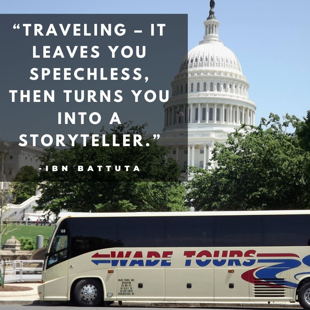 “Traveling – it leaves you speechless, then turns you into a storyteller.” -Ibn Battuta